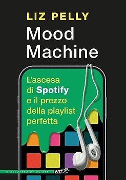 Mood machine. L'ascesa di Spotify e il prezzo della playlist perfetta