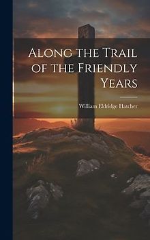 Along the Trail of the Friendly Years
