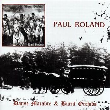 Paul Roland - Danse Macabre & Burnt Orchids