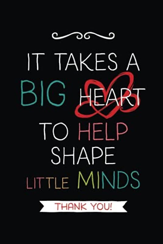 It Takes a Big Heart: Hardcover Teacher Notebook Journal, Great for Year End Gift/Teacher Appreciation/Thank You