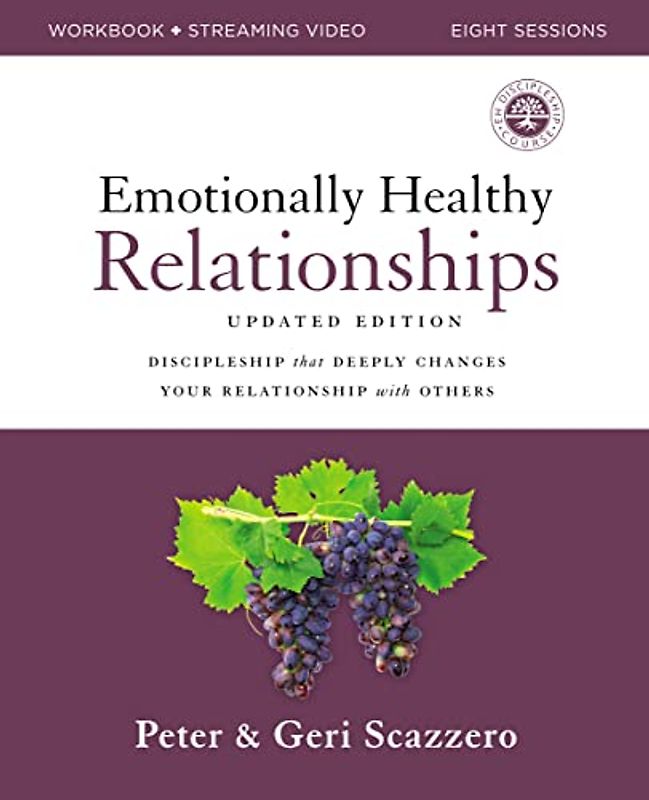 Emotionally Healthy Relationships Updated Edition Workbook plus Streaming Video: Discipleship that Deeply Changes Your Relationship with Others