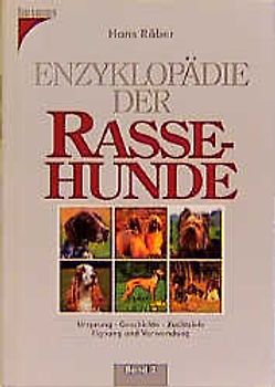 Enzyklopädie der Rassehunde. Ursprung - Geschichte - Zuchtziele - Eignung und Verwendung