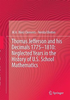 Thomas Jefferson and his Decimals 1775–1810: Neglected Years in the History of U.S. School Mathematics