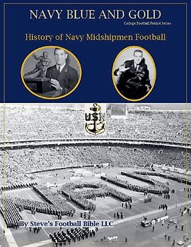 Navy Blue and Gold - History of Navy Midshipmen Football