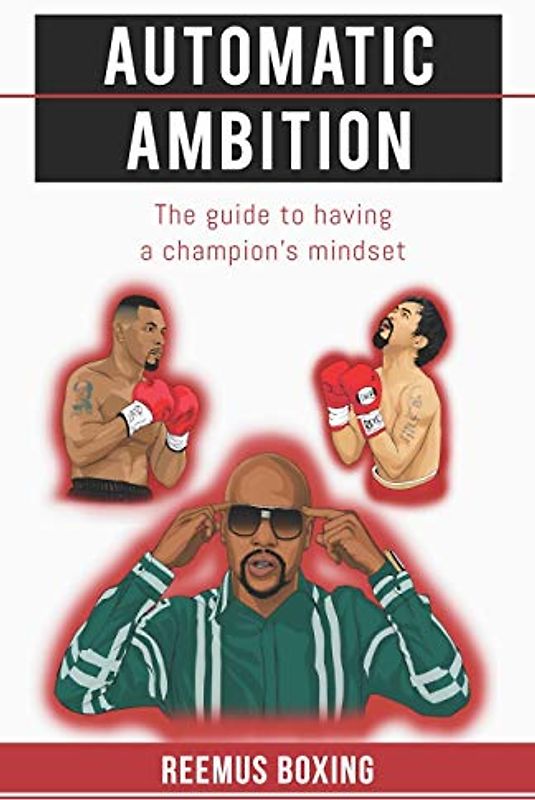 Automatic Ambition: The Guide To Having A Champion's Mindset