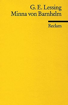 Minna von Barnhelm oder das Soldatenglück. Ein Lustspiel in fünf Aufzügen verfertiget im Jahre 1763. Textausgabe mit Anmerkungen/Worterklärungen