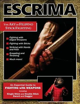 Escrima: The Art of Filipino Stick Fighting: An Essential Guide to FIGHTING with WEAPONS