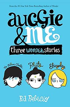 Auggie & Me: Three Wonder Stories: Three Wonder Stories: the Julian Chapter/ Pluto/ Shingaling: First Omnibus Edition