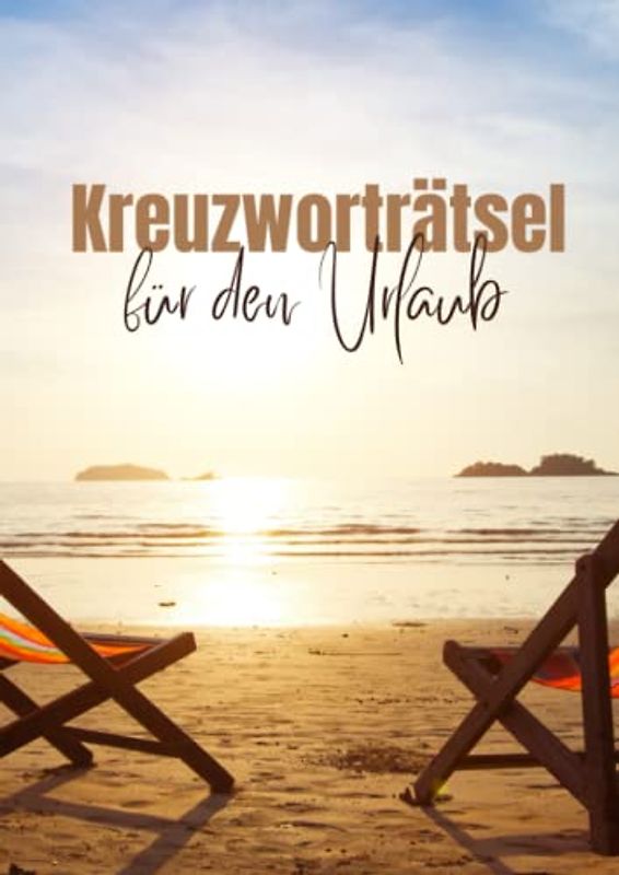 Kreuzworträtsel für den Urlaub: XXL Ausgabe - mehr als 1500 Einzelfragen | Liebevolle Geschenkidee zu jedem Anlass