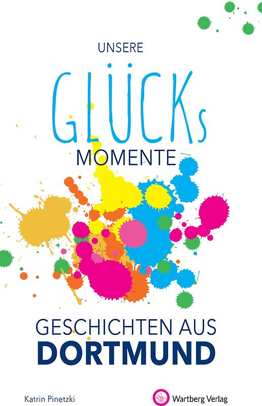 Unsere Glücksmomente - Geschichten aus Dortmund