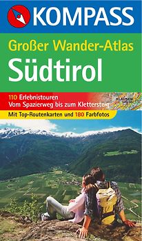 Großer Wanderatlas Südtirol. 110 Erlebnistouren vom Spazierweg bis zum Klettersteig