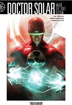 Troublemaker (Doctor Solar, Man of the Atom) - Jim Shooter