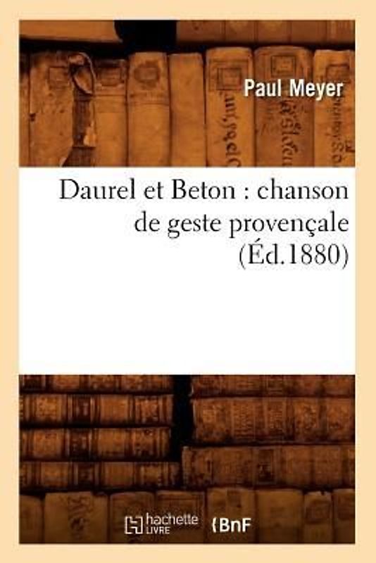 Daurel Et Beton: Chanson de Geste Provençale (Éd.1880)