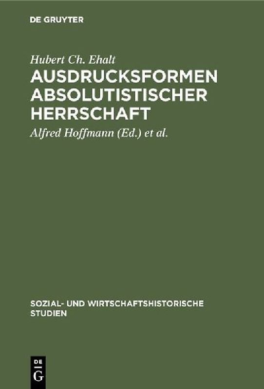 Ausdrucksformen absolutistischer Herrschaft.. Der Wiener Hof im 17. und 18. Jahrhundert.
