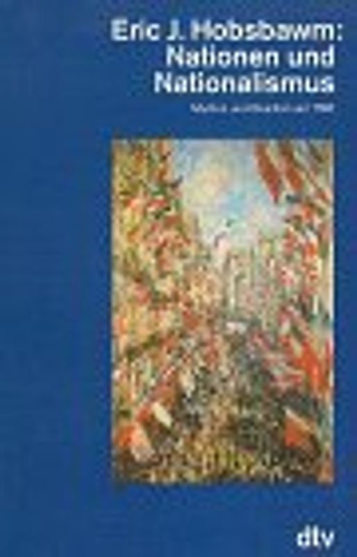 Nationen und Nationalismus. Mythos und Realität seit 1780