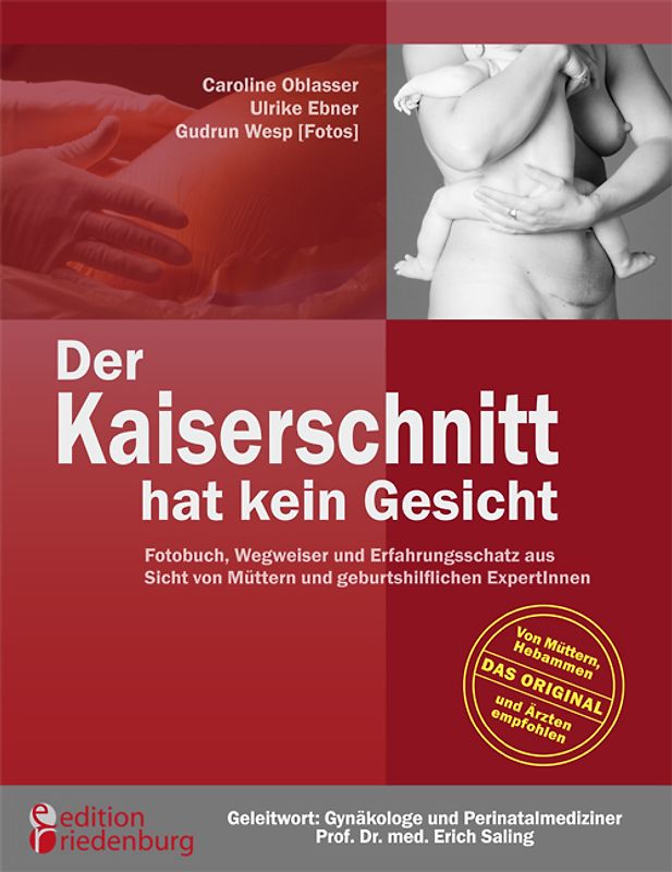 Der Kaiserschnitt hat kein Gesicht - Fotobuch, Wegweiser und Erfahrungsschatz aus Sicht von Müttern und geburtshilflichen ExpertInnen