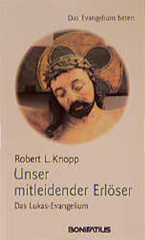 Das Evangelium beten / Unser mitleidender Erlöser