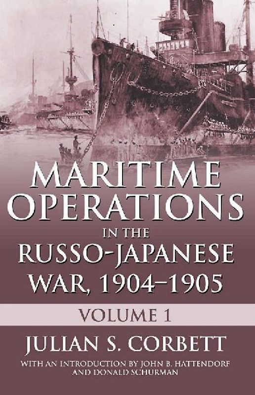 Maritime Operations in the Russo-Japanese War, 1904 1905: Volume One - Corbett, Sir Julian S.