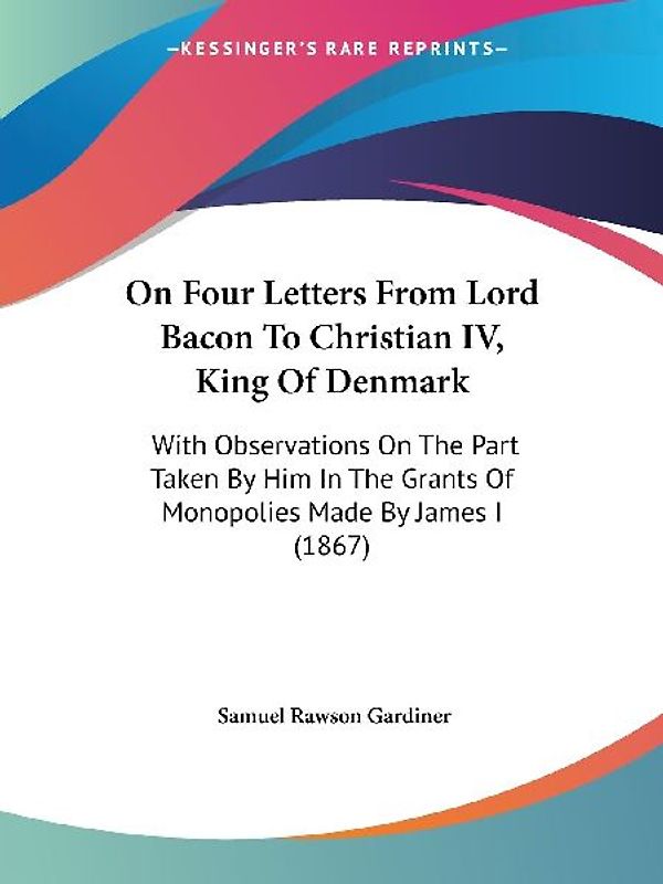On Four Letters From Lord Bacon To Christian IV, King Of Denmark