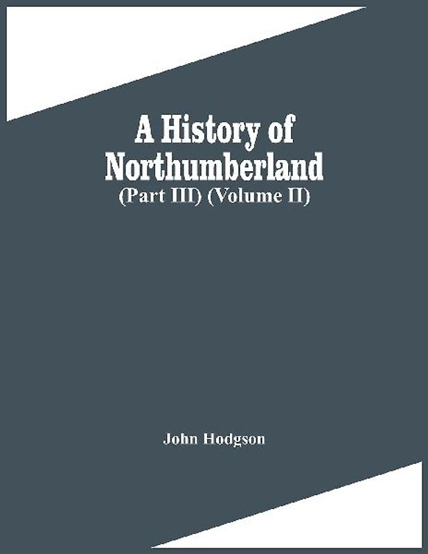 A History Of Northumberland (Part Iii) (Volume Ii)