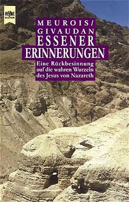 Essener Erinnerung. Eine Rückbesinnung auf die wahren Wurzeln des Jesus von Nazareth