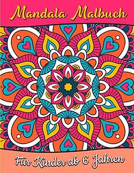 Mandala Malbuch für Kinder ab 6 Jahren: Einfaches Malbuch für Senioren, Kinder und Anfänger mit lustigen, einfachen und entspannenden Malvorlagen
