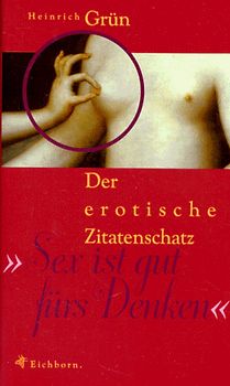 Sex ist gut fürs Denken. Der erotische Zitatenschatz