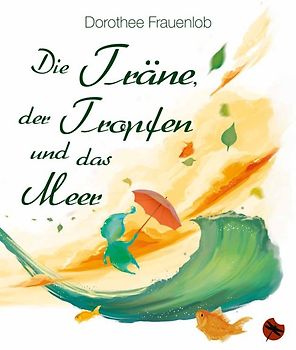 Die Träne, der Tropfen und das Meer