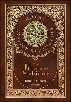 The Last of the Mohicans (Royal Collector's Edition) (Case Laminate Hardcover with Jacket)