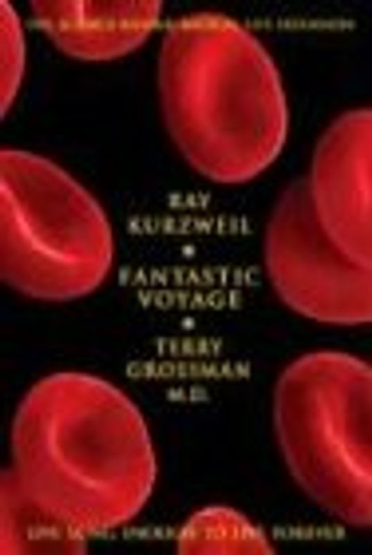 Fantastic Voyage: Live Long Enough to Live Forever - Kurzweil, Ray