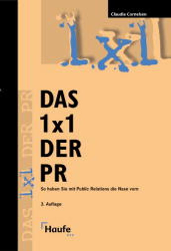 Das Einmaleins (1x1) der PR. (NZ). Öffentlichkeitsarbeit leicht gemacht