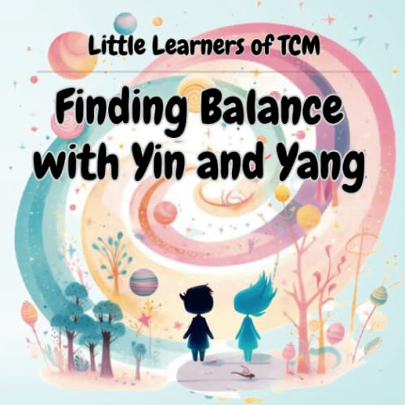 Finding Balance with Yin and Yang: A Little Learners of TCM Journey to Harmony and Well-Being