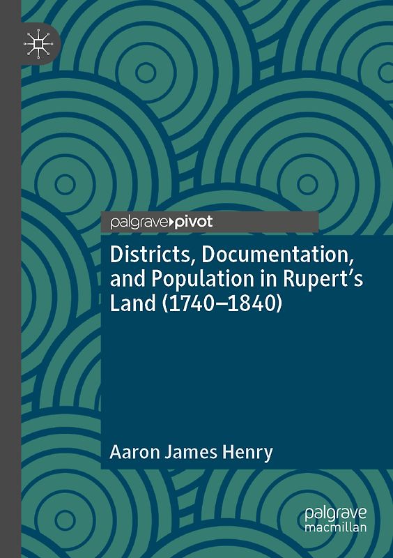 Districts, Documentation, and Population in Rupert’s Land (1740–1840)