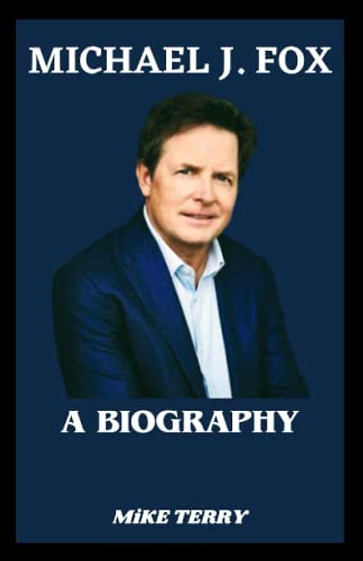 MICHAEL J. FOX: Biography Of A Prominent Activist (Famous Biographies)