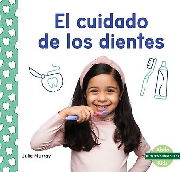 El Cuidado de Los Dientes (Taking Care of Your Teeth)