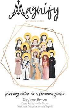 Magnify WORKBOOK EDITION: pursuing virtue as a feminine genius