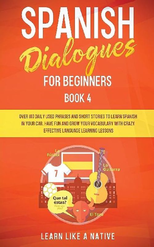 Spanish Dialogues for Beginners Book 4