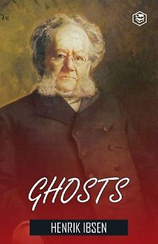 Ghosts Henrik Ibsen