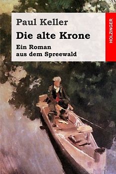 Die alte Krone: Ein Roman aus dem Spreewald