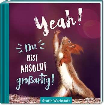 Yeah! Du bist absolut großartig!