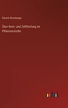 Über Kern- und Zelltheilung im Pflanzenreiche