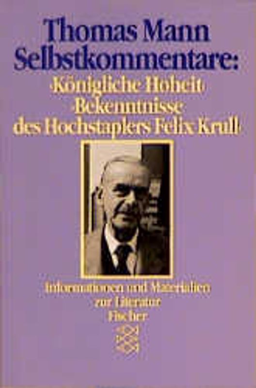Selbstkommentare: "Königliche Hoheit" und "Bekenntnisse des Hochstaple rs Felix Krull"