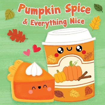 Pumpkin Spice & Everything Nice