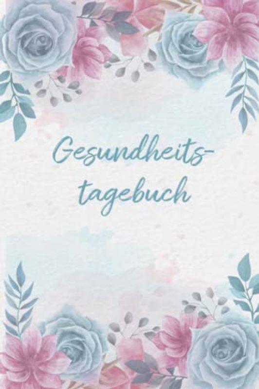 Gesundheitstagebuch: Mental Health Tagebuch zum Ankreuzen & Ausfüllen für die geistige und körperliche Gesundheit, der Weg zu mehr Achtsamtkeit, ... Dankbarkeit und Stressabbau im Alltag