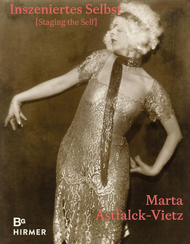 Marta Astfalck-Vietz - Inszeniertes Selbst