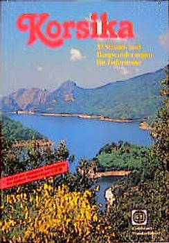 Wanderführer Korsika. 33 Strand- und Bergwanderungen für Jedermann