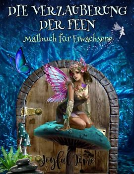 Die verzauberung der feen: Malbuch für Erwachsene. 50 entspannende Bilder. Anti-Stress-Buch