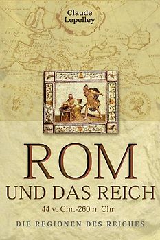 Rom und das Reich. Die Regionen des Reiches