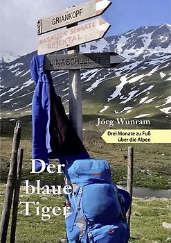 Der blaue Tiger – Drei Monate zu Fuß über die Alpen
