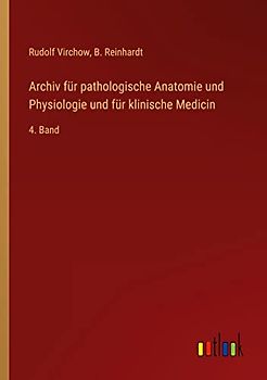 Archiv für pathologische Anatomie und Physiologie und für klinische Medicin: 4. Band